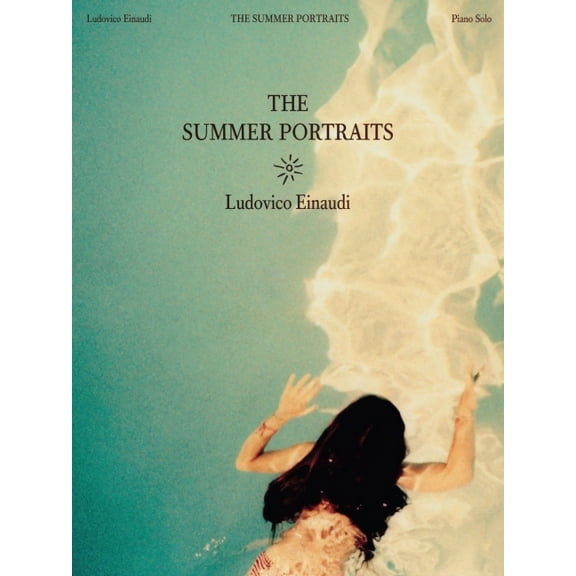 Ludovico Einaudi: The Summer Portraits - Piano Solo Folio, (Paperback)