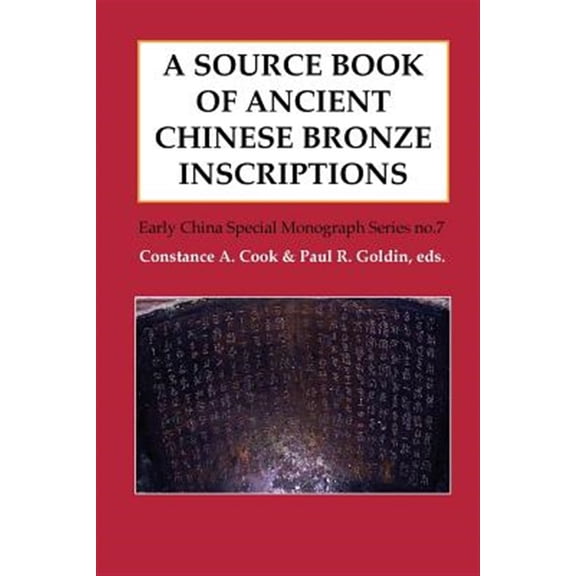 Pre-Owned A Source Book of Ancient Chinese Bronze Inscriptions (Paperback) by Constance Cook, Paul R Goldin