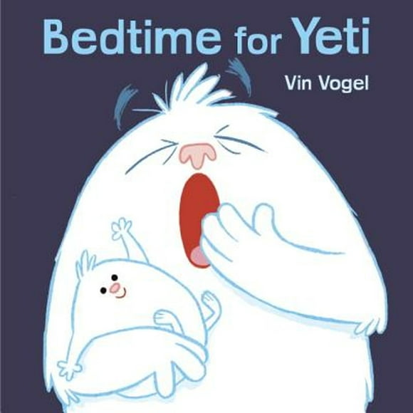 Pre-Owned Bedtime for Yeti (Hardcover 9781101994313) by Vin Vogel