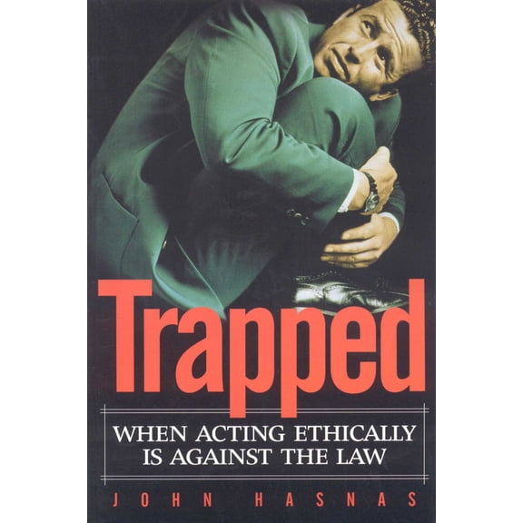 Pre-Owned Trapped: When Acting Ethically Is Against the Law (Paperback) 1930865880 9781930865884