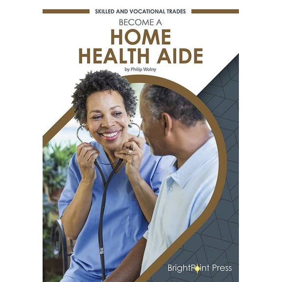 Skilled and Vocational Trades Become a Home Health Aide, (Hardcover)