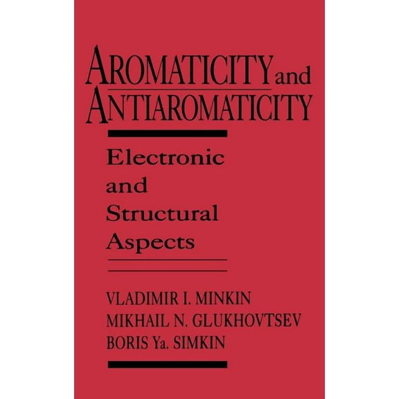 Aromaticity and Antiaromaticity: Electronic and Structural Aspects, (Hardcover)