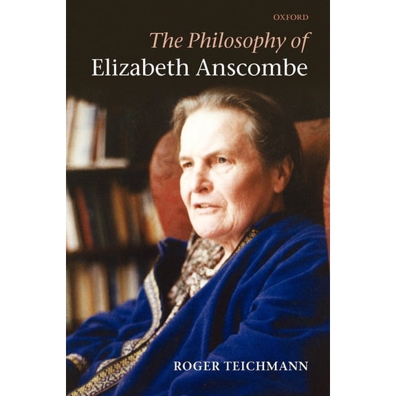 The Philosophy of Elizabeth Anscombe, (Paperback)