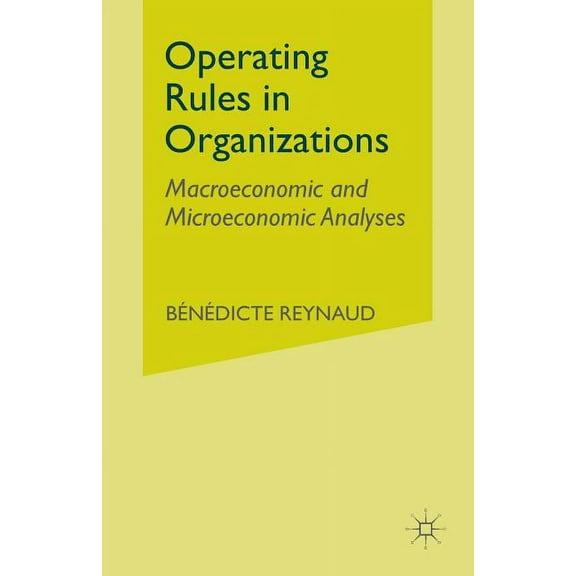 Operating Rules in Organizations: Macroeconomic and Microeconomic Analyses, (Paperback)