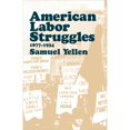 thumbnail image 1 of Pre-Owned American Labor Struggles: 1877-1934 (Paperback) 0873488741 9780873488747, 1 of 1