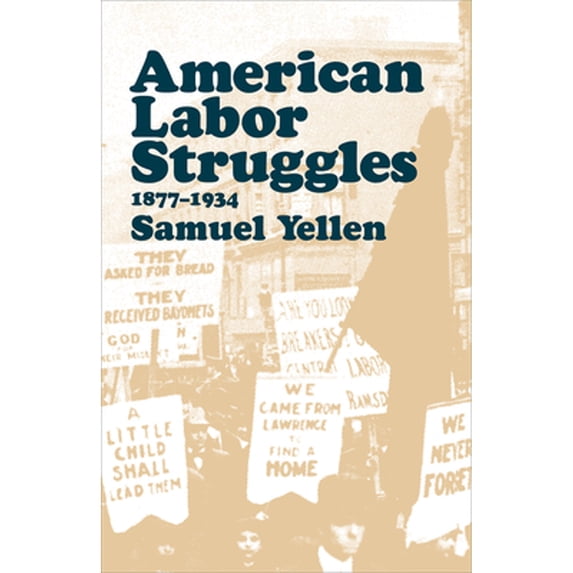 Pre-Owned American Labor Struggles: 1877-1934 (Paperback) 0873488741 9780873488747