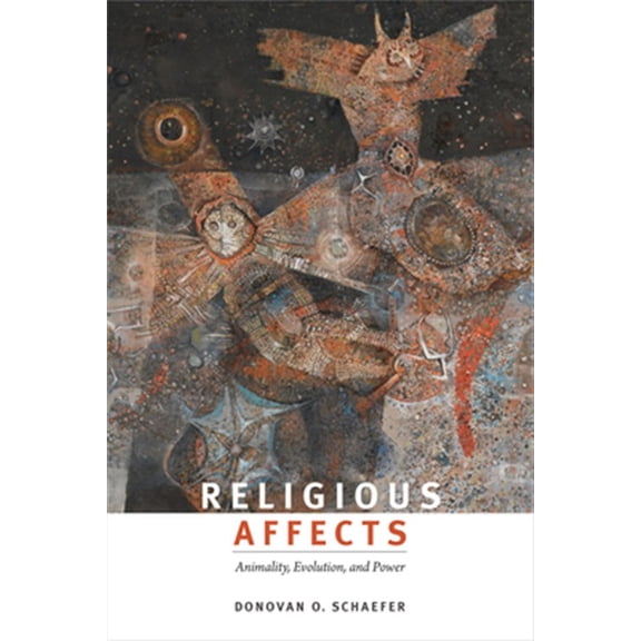 Pre-Owned Religious Affects : Animality, Evolution, and Power (Hardcover)