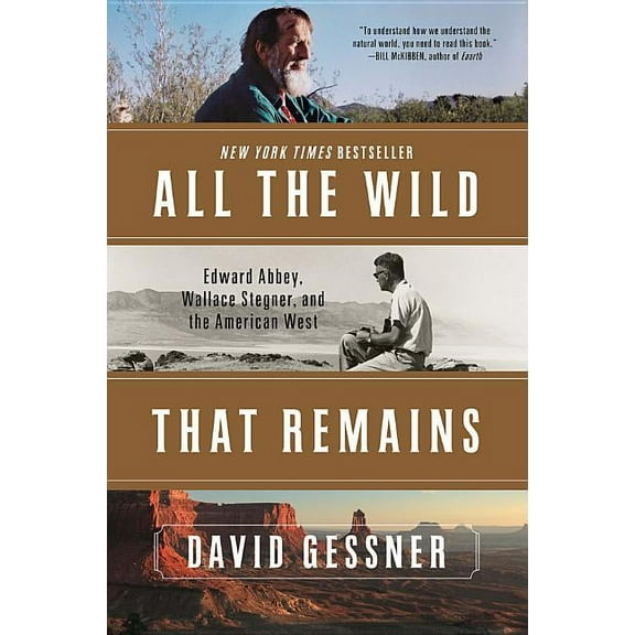 All the Wild That Remains: Edward Abbey, Wallace Stegner, and the American West, (Paperback)