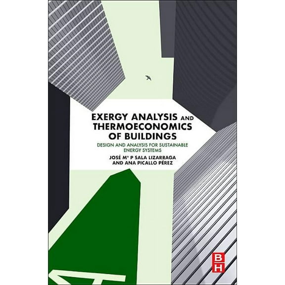 Exergy Analysis and Thermoeconomics of Buildings: Design and Analysis for Sustainable Energy Systems, (Paperback)