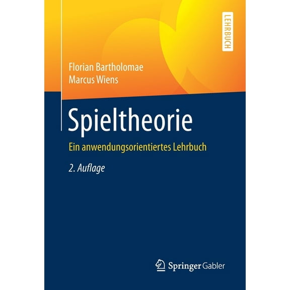 Spieltheorie: Ein Anwendungsorientiertes Lehrbuch, (Paperback)
