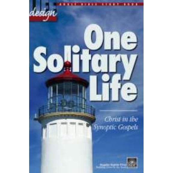 Pre-Owned One Solitary Life: Christ in the Synoptic Gospels (Life Design Adult Bible Study Book) (Paperback) 1594021465 9781594021466