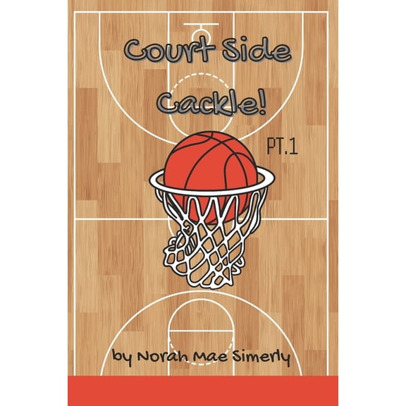 Courtside Cackle! A Funny Joke Book for Kids: Hilarious Basketball Jokes for Age 6-10, (Paperback)