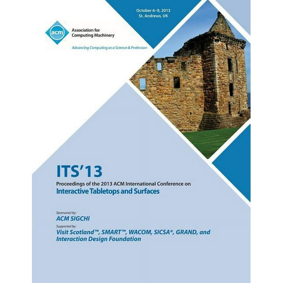 Its 13 Proceedings of the 2013 ACM International Conference on Interactive Tabletops and Surfaces (Paperback)