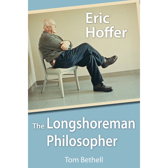 Pre-Owned Eric Hoffer: The Longshoreman Philosopher (Hardcover) 0817914145 9780817914141