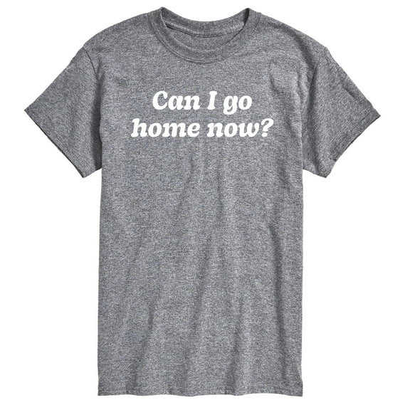 Instant Message - Funny Can I Go Home Now - Adult Short Sleeve T-shirt