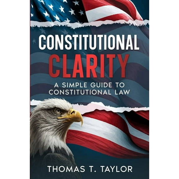 Constitutional Clarity: A Simple Guide to Constitutional Law, (Paperback)