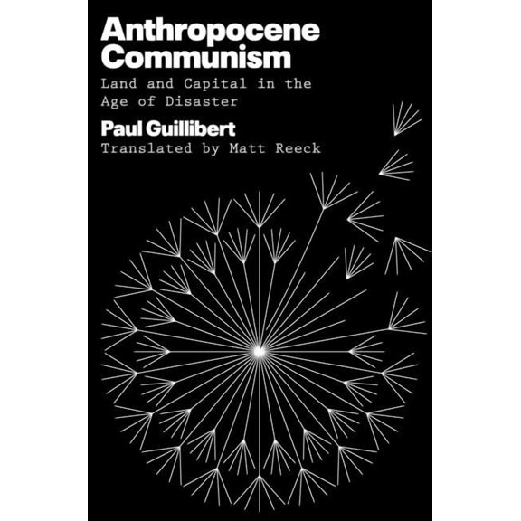 Anthropocene Communism: Land and Capital in the Age of Disaster, (Hardcover)