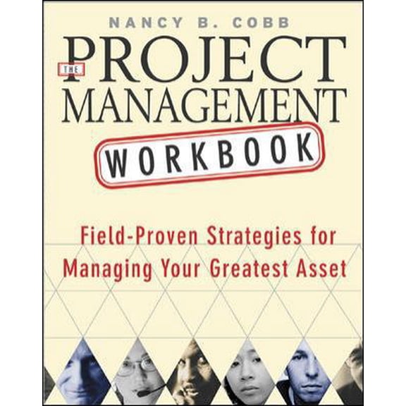 Pre-Owned The Project Management Workbook : Field-Proven Strategies for Managing Your Greatest Asset (Paperback) 0071408401 9780071408400