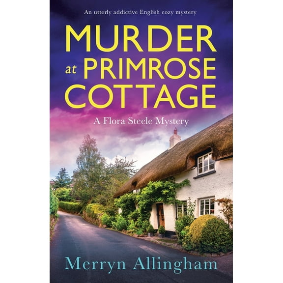 A Flora Steele Mystery Murder at Primrose Cottage: An utterly addictive English cozy mystery, Book 3, (Paperback)