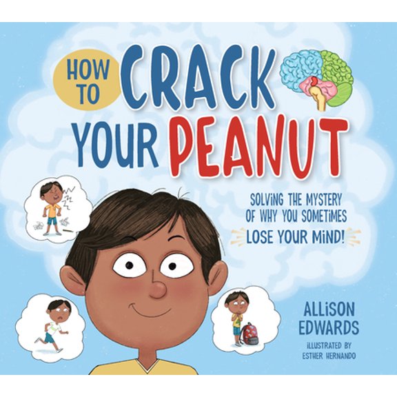 Pre-Owned How to Crack Your Peanut: Solving the Mystery of Why You Sometimes Lose Your Mind (Paperback) 1953945597 9781953945594