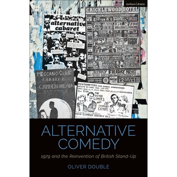 Cultural Histories of Theatre and Perfor Alternative Comedy: 1979 and the Reinvention of British Stand-Up, (Paperback)