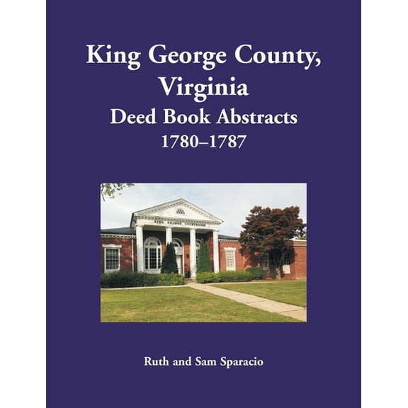 King George County, Virginia Deed Book Abstracts, 1780-1787 (Paperback)