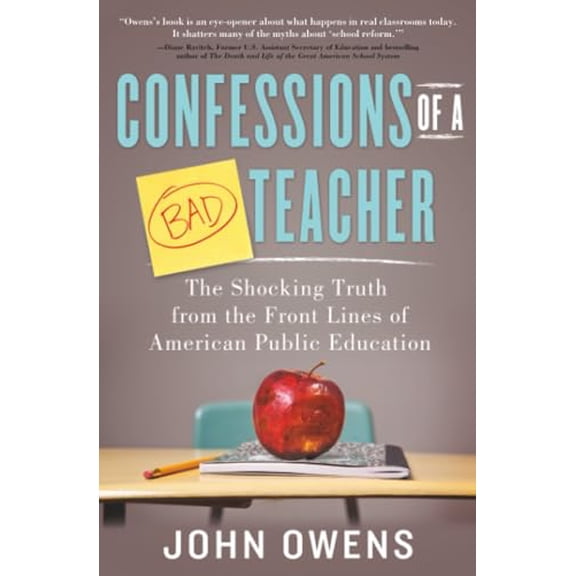 Pre-Owned Confessions of a Bad Teacher: The Shocking Truth from the Front Lines of American Public Education (Paperback) 1402281005 9781402281006