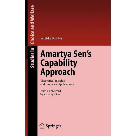 Studies in Choice and Welfare Amartya Sen's Capability Approach: Theoretical Insights and Empirical Applications, (Hardcover)