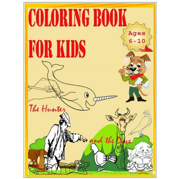 Coloring Book for kids-The Hunter and the Dove: A book for coloring pictures for girls and boys, Easy to do.children can lern in the same time good lessons from the story inside this book. (Paperback)