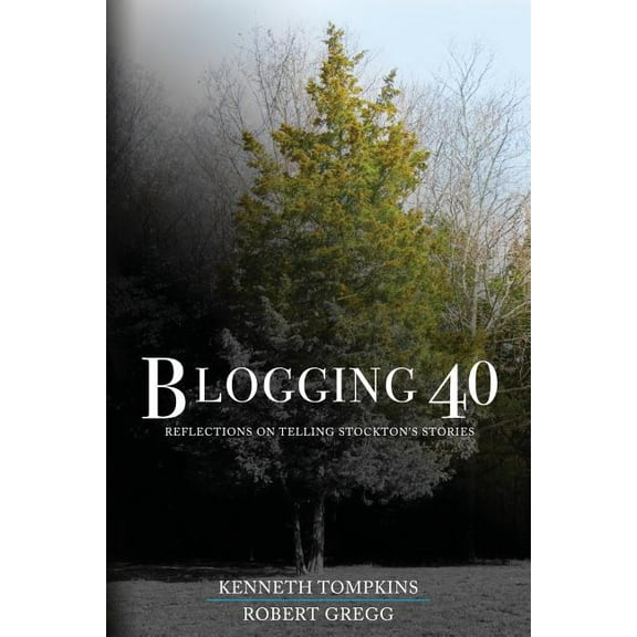 Blogging 40 : Reflections on Telling Stockton's Stories (Paperback)