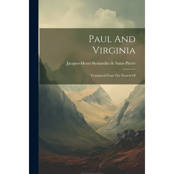 Paul And Virginia: Translated From The French Of (Paperback)