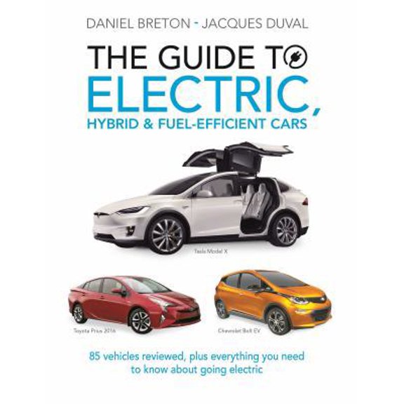 Pre-Owned The Guide to Electric, Hybrid & Fuel-Efficient Cars : 70 vehicles reviewed, plus everything you need to know about going electric (Paperback)