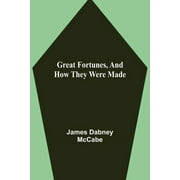 Great Fortunes, and How They Were Made (Paperback)