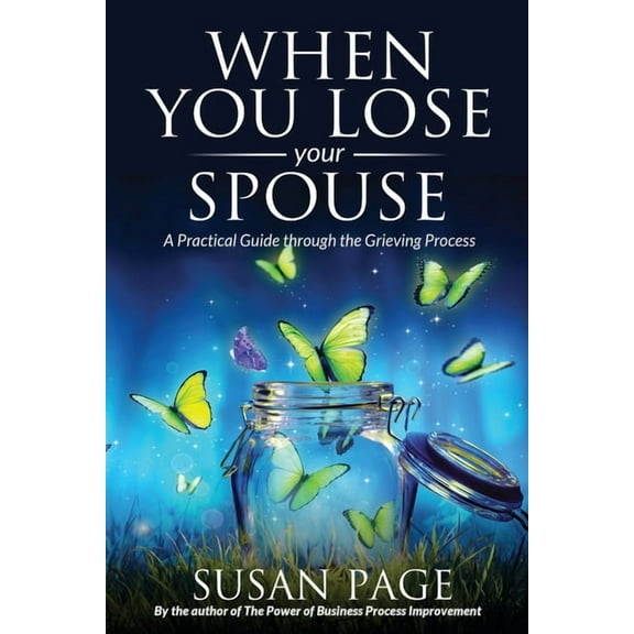 When You Lose Your Spouse: A Practical Guide through the Grieving Process, (Paperback)