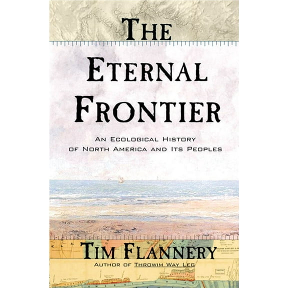The Eternal Frontier: An Ecological History of North America and Its Peoples, (Paperback)