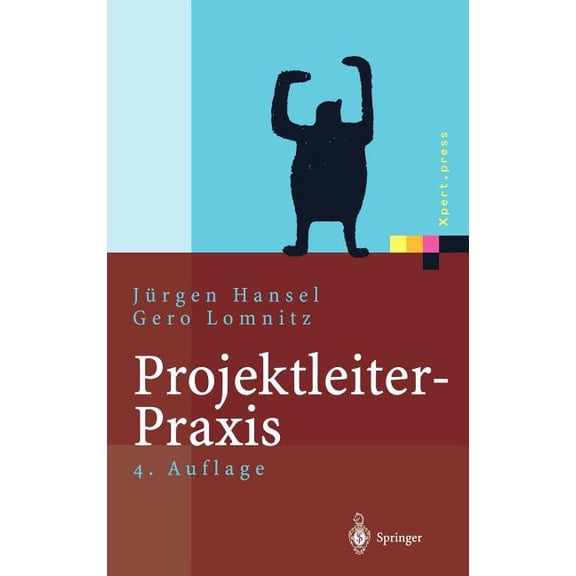 Xpert.Press Projektleiter-PRAXIS: Optimale Kommunikation Und Kooperation in Der Projektarbeit, (Hardcover)