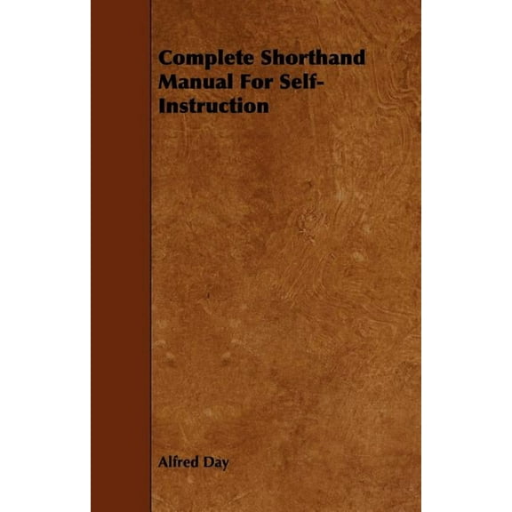Complete Shorthand Manual For Self-Instruction, (Paperback)