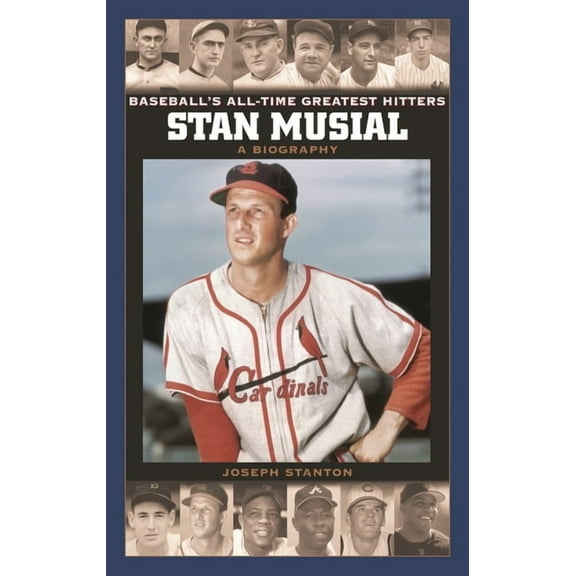 Baseball's All-Time Greatest Hitters Stan Musial: A Biography, (Hardcover)