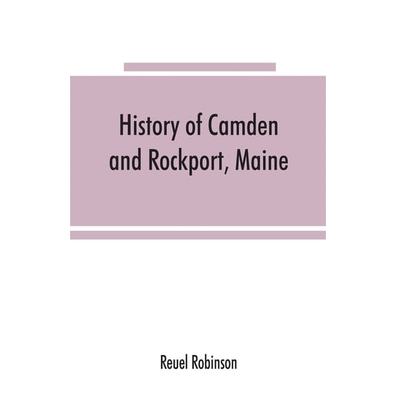 History of Camden and Rockport, Maine, (Paperback)