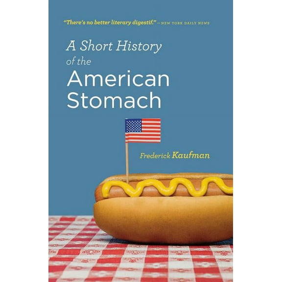A Short History of the American Stomach, (Paperback)