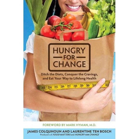 Pre-Owned Hungry for Change: Ditch the Diets, Conquer the Cravings, and Eat Your Way to Lifelong Health (Hardcover) 0062220845 9780062220844
