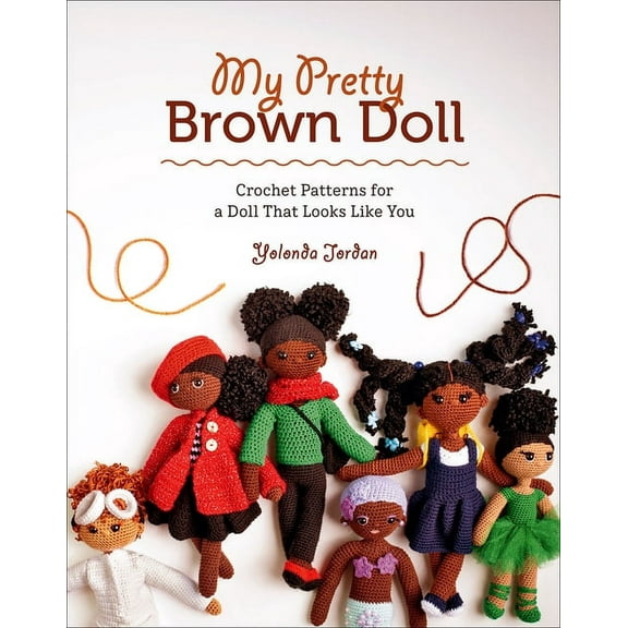 My Pretty Brown Doll: Crochet Patterns for a Doll That Looks Like You, (Paperback)