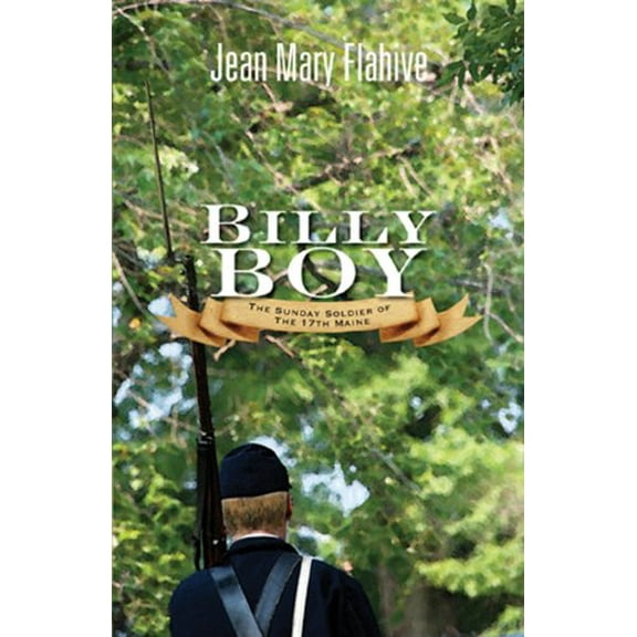 Pre-Owned Billy Boy: The Sunday Soldier of the 17th Maine (Paperback) 1934031135 9781934031131