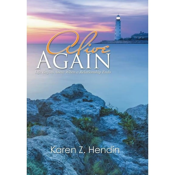 Alive Again : Life Begins Anew When a Relationship Ends (Hardcover)