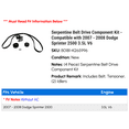 thumbnail image 2 of Serpentine Belt Drive Component Kit - Compatible with 2007 - 2008 Dodge Sprinter 2500 3.5L V6, 2 of 3