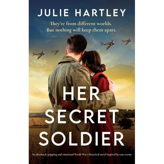 Her Secret Soldier: An absolutely gripping and emotional World War 2 historical novel inspired by true events, (Paperback)