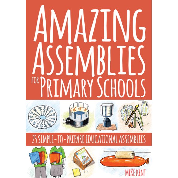 Amazing Assemblies for Primary Schools: 25 Simple-To-Prepare Educational Assemblies, (Paperback)