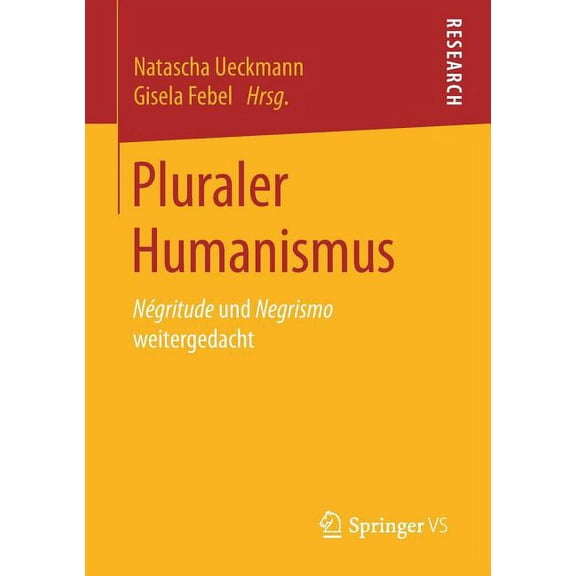 Pluraler Humanismus: NÃ©gritude Und Negrismo Weitergedacht, (Paperback)