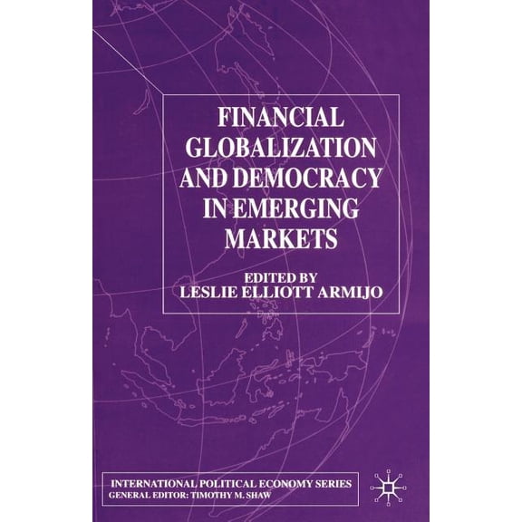 International Political Economy Financial Globalization and Democracy in Emerging Markets, (Paperback)