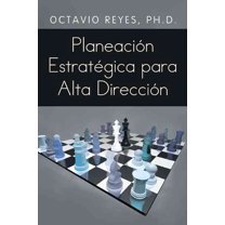 Planeacion Estrategica Para Alta Direccion (Paperback) by Octavio Reyes